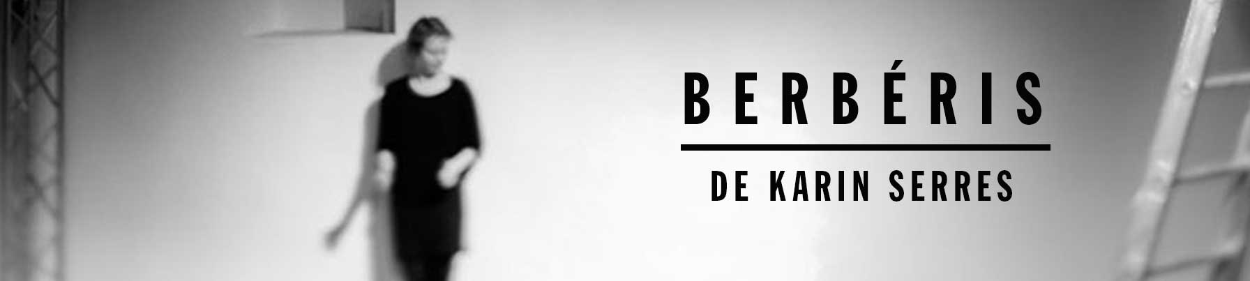 1 & 2 Juillet 2015 // AU STUDIO THÉÂTRE DE LA COMÉDIE FRANÇAISE // BERBÉRIS DE KARIN SERRES